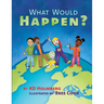 What Would Happen?