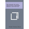 Dictionary of Latin Quotations, Proverbs, Maxims, and Mottos