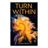 Turn Within: The Twelve Powers of Man, Prosperity, Christian Healing, Jesus Christ Heals, Mysteries of John, Atom-Smashing Power of Mind