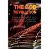 The God Revolution: How Ideas About God Radically Changed During The Modern Era
