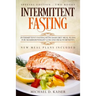Intermittent Fasting: Special Edition - Two Books - Intermittent Fasting With Dash Diet Meal Plans For Maximum Weight Loss and Health Benefits. New Me