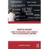 Write Now!: How to Influence and Connect with Your Business Writing
