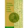 Christian Friendship in the Fourth Century