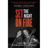 Set the Night on Fire: Living, Dying, and Playing Guitar with the Doors