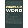 Knowable Word: Helping Ordinary People Learn to Study the Bible