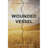 Wounded Vessel: I Am Taking Back My Power