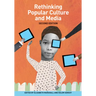 Rethinking Popular Culture and Media