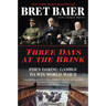 Three Days at the Brink: Fdr's Daring Gamble to Win World War II