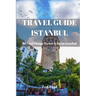 Travel Guide Istanbul 2023: 40 Cool Things To See & Do in Istanbul