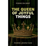 The Queen Of Joyful Things: Poems On Grief