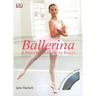 Ballerina: A Step-By-Step Guide to Ballet [With DVD]