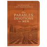 The Parables Devotions for Men: 60 Readings on Jesus' Simply Profound Stories