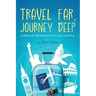 Travel Far, Journey Deep