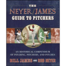 The Neyer/James Guide to Pitchers: An Historical Compendium of Pitching, Pitchers, and Pitches