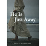 He Is Just Away