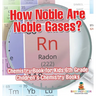 How Noble Are Noble Gases? Chemistry Book for Kids 6th Grade Children's Chemistry Books