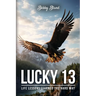 Lucky 13: Life Lessons Learned The Hard Way