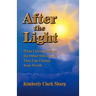 After the Light: What I Discovered on the Other Side of Life That Can Change Your World