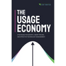 The Usage Economy: Strategies for Growth, Smart Pricing, and Effective Technology Management