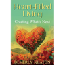 Heart-Filled Living: Creating What's Next