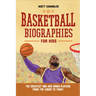 Basketball Biographies for Kids: The Greatest NBA and WNBA Players from the 1960s to Today