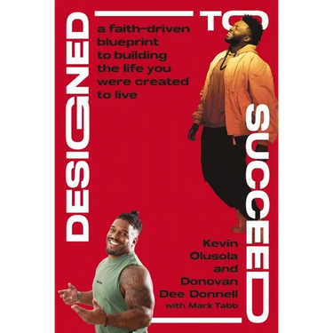 Designed to Succeed: A Faith-Driven Blueprint to Building the Life You Were Created to Live