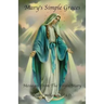 Mary's Simple Graces: Messages From The Virgin Mary