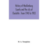 History Of Mecklenburg County And The City Of Charlotte: From 1740 To 1903