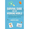 Survival Guide for the Working World: What School Doesn't Teach You