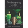 The Prosperity Codex: Secrets of Wealth and Abundance Spells