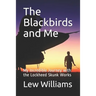 The Blackbirds and Me: My Incredible Journey with the Lockheed Skunk Works