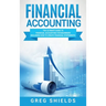 Financial Accounting: The Ultimate Guide to Financial Accounting for Beginners Including How to Create and Analyze Financial Statements