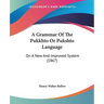 A Grammar Of The Pukkhto Or Pukshto Language: On A New And Improved System (1867)