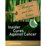 Insider Cures Against Cancer (4th Edition 2021): 70 alternative cancer therapies with numerous studies, field reports, costs and sources of supply