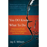 You DO Know What To Do: A Statement of Truth, a Word of Encouragement, & a Matter of Faith