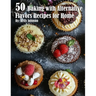 50 Baking with Alternative Flavors Recipes for Home