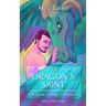 The Dragon's Saint: The Saint George Chronicles Volume One