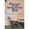 Prussia and the Seven Years' War 1756-1763