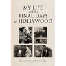 My Life and the Final Days of Hollywood
