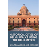 Historical Cities of Delhi: Walks Using the Delhi Metro