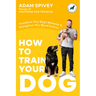 How to Train Your Dog: Transform Your Dog's Behavior and Strengthen Your Bond Forever a Dog Training Book