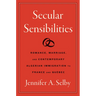 Secular Sensibilities: Romance, Marriage, and Contemporary Algerian Immigration to France and Québec