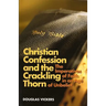 Christian Confession and the Crackling Thorn: The Imperatives of Faith in an Age of Unbelief