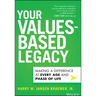 Your Values-Based Legacy: Making a Difference at Every Age and Phase of Life