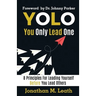 YOLO You Only Lead One: 8 Principles For Leading Yourself Before You Lead Others
