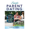 Single Parent Dating: The Guide for Building a Healthy and Lasting Relationship as a Single Parent