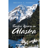 Twelve Years in Alaska: A Spiritual Journey