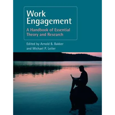 Work Engagement: A Handbook of Essential Theory and Research