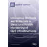 Innovative Methods and Materials in Structural Health Monitoring of Civil Infrastructures