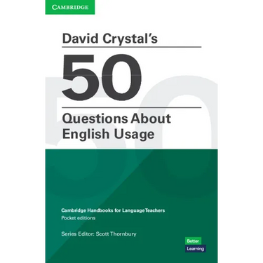 David Crystal's 50 Questions about English Usage Pocket Editions: Cambridge Handbooks for Language Teachers Pocket Editions